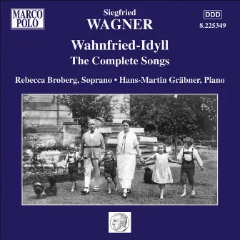 Wagner, S.: Wahnfried-Idyll - The Complete Songs by Siegfried Wagner