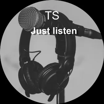 Just Listen by TS