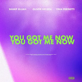 You Got Me Now by Sharp Elijah