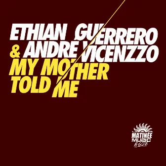 My Mother Told Me by Ethian Guerrero