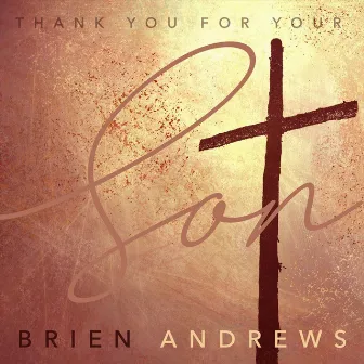 Thank You for Your Son by Brien Andrews