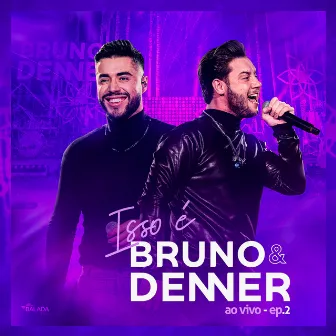 Isso É Bruno & Denner, Ep. 2 (Ao Vivo) by Bruno & Denner