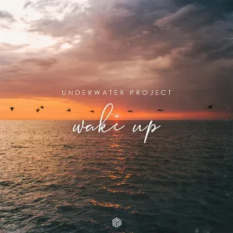 Wake Up by UnderWater Project