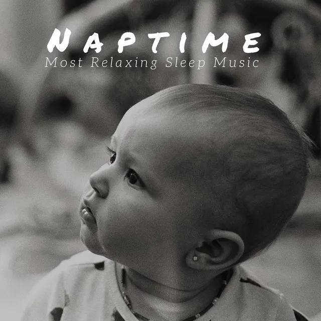 Naptime: Most Relaxing Sleep Music, Lullaby Music for Babies, Toddlers and Newborn