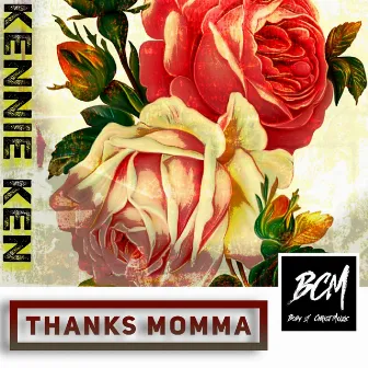 THANKS MOMMA by Kennie Ken