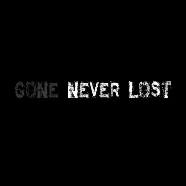 Gone Never Lost