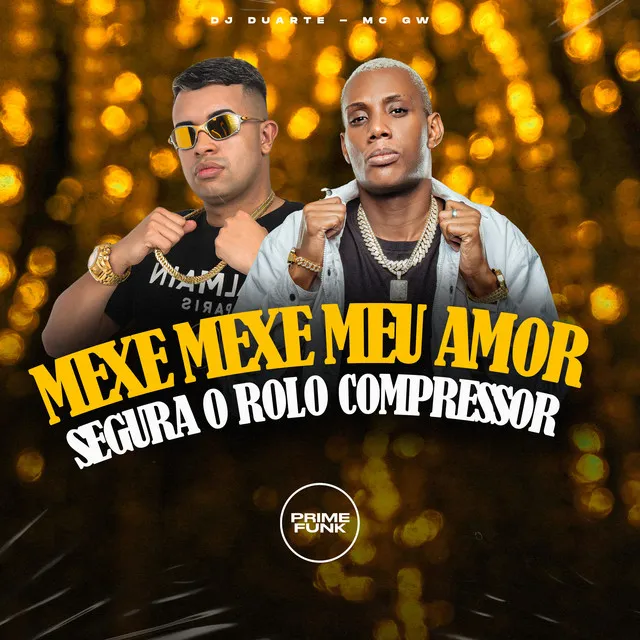 Mexe Mexe Meu Amor, Segura o Rolo Compressor