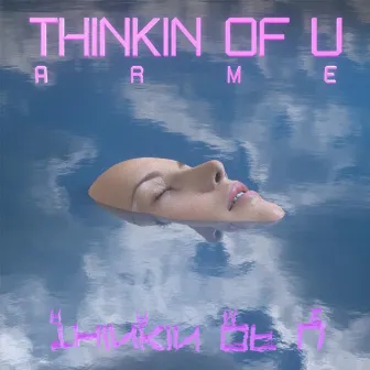 Thinkin of U by ARME