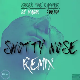 Snotty Nose Remix by Ol' Magik