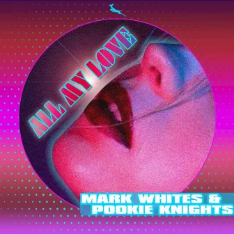 All My Love (Mark Whites 21 Re-Groove Mix) by Pookie Knights