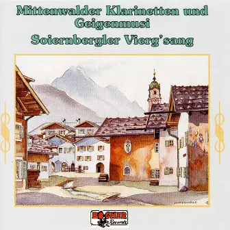 Mittenwalder Klarinetten und Geigenmusi und Soiernbergler Viergsang by Soiernbergler Viergsang