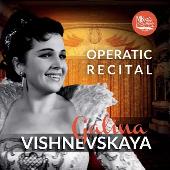 Galina Vishnevskaya. Operatic Recital by Galina Vishnevskaya