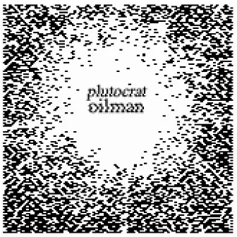 Plutocrat Oilman by Plutocrat Oilman