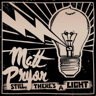 Still, There's a Light by Matt Pryor