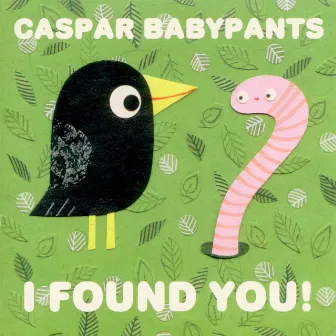 I FOUND YOU! by Caspar Babypants