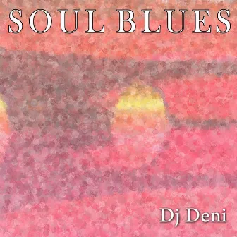 Soul Blues by Dj Deni