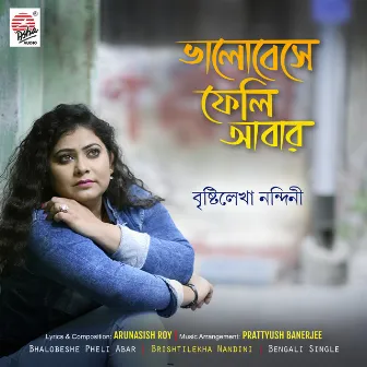 Bhalobeshe Pheli Abar - Single by Brishtilekha Nandini