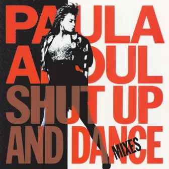 Shut Up And Dance (The Dance Mixes) by Paula Abdul