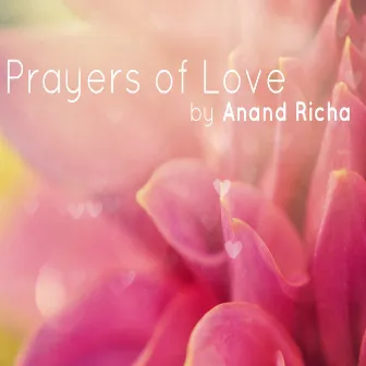 Prayers of Love by Anand Richa