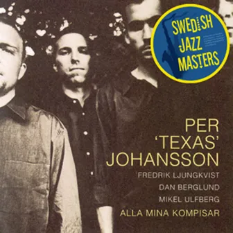 Swedish Jazz Masters: Alla Mina Kompisar by Per 'Texas' Johansson