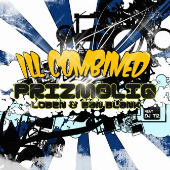 Ill Combined by PRIZMOLIQ