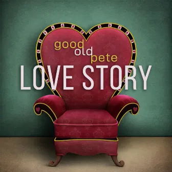 Love Story by Good Old Pete