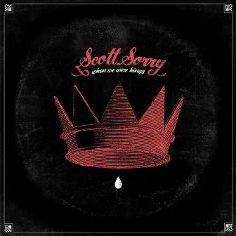 When We Were Kings by Scott Sorry