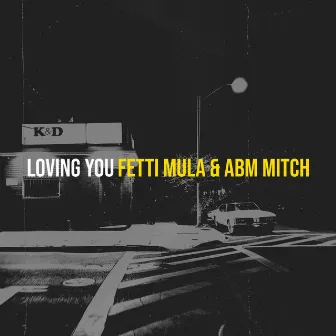 Loving You by Fetti Mula