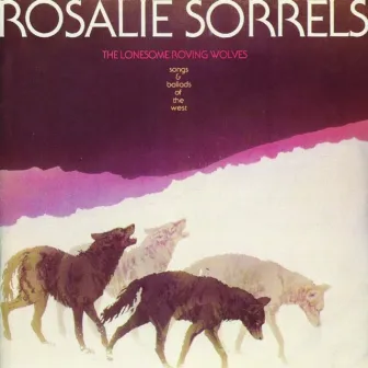 The Lonesome Roving Wolves by Rosalie Sorrels