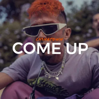 COME UP by CH1NATOWN