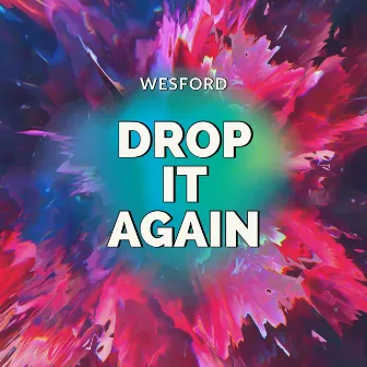 DROP IT AGAIN by Wesford