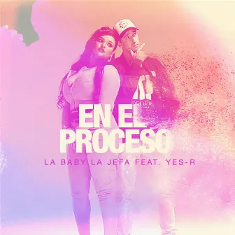 En el Proceso (feat. Yes-R) by La Baby La Jefa