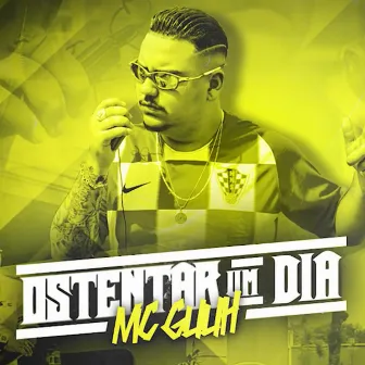 Ostentar um Dia by MC Guuh