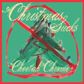 Christmas Sucks by Cheetah Chrome