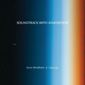 Soundtrack with Atmosphere by Kurtz Mindfields