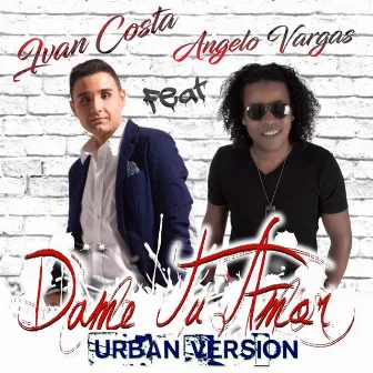 Dame Tu Amor (Urban Version) by Ivan Costa