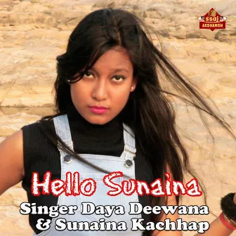 Hello Sunaina by Daya Deewana