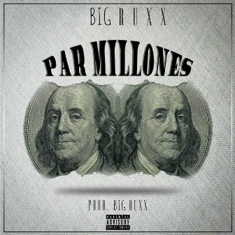 Par Millones by BIG RUXX