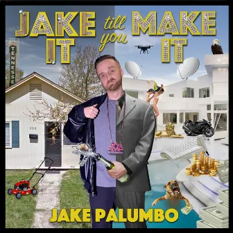 Jake It Till You Make It by Jake Palumbo