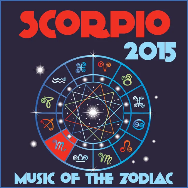 Scorpio 2015: Music of the Zodiac Featuring Astrology Songs for Meditation and Visualization for Your Horoscope Sign