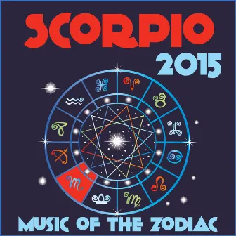 Scorpio 2015: Music of the Zodiac Featuring Astrology Songs for Meditation and Visualization for Your Horoscope Sign by Zodiac Tribe