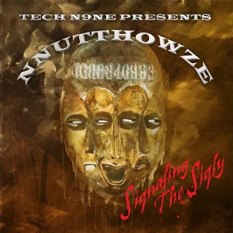 Tech N9ne Presents: NNUTTHOWZE - Siqnaling The Siqly by Phlaque The Grimstress