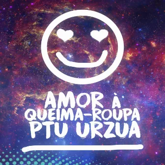 Amor à Queima-Roupa by Ptu Urzua