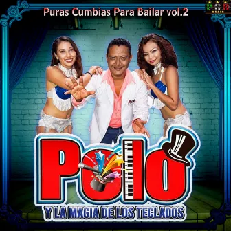 Puras Cumbias Para Bailar Vol.2 by Polo Y La Magia De Los Teclados