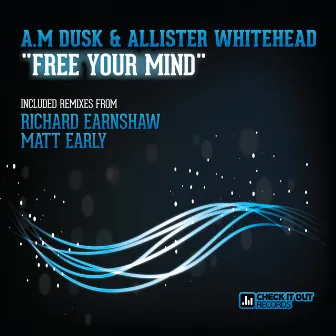 Free Your Mind (incl. Richard Earnshaw & Matt Early Mixes) by Allister Whitehead