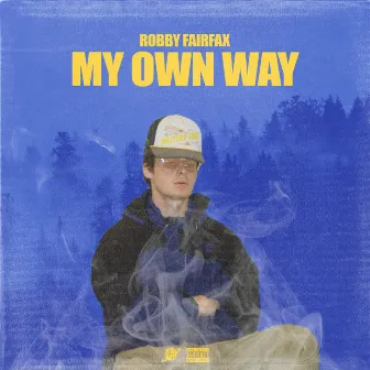 My Own Way by Robby Fairfax