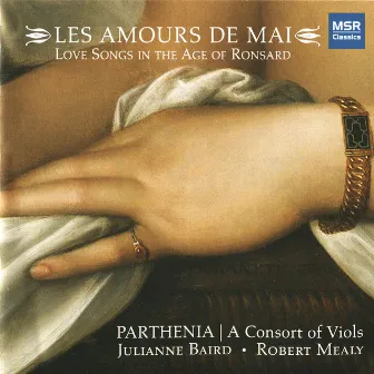 Les Amours de Mai - Long Songs in the Age of Ronsard by Parthenia / A Consort of Viols