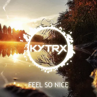 Feel So Nice by Kytrx