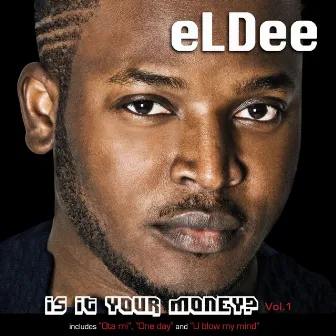 Is It Your Money? Vol.1 by Eldee