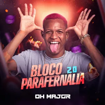 Bloco Parafernália 2.0 by OH MAJOR